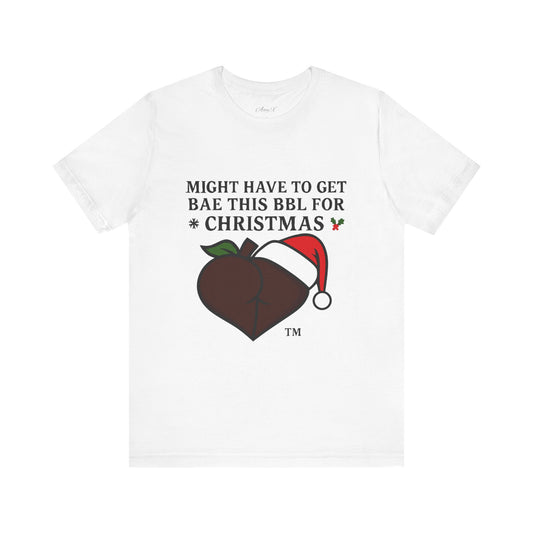 Christmas BBL (Chocolate) Shirt - 'Might Have to Get Bae This BBL for Christmas'