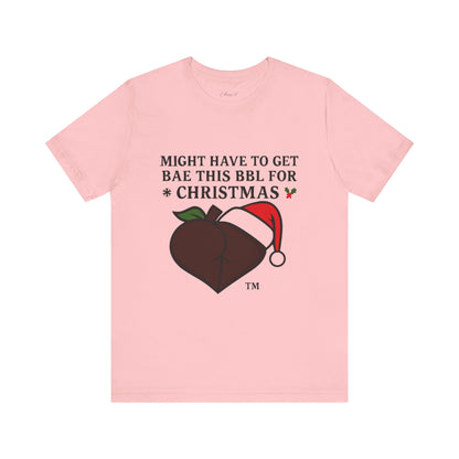 Christmas BBL (Chocolate) Shirt - 'Might Have to Get Bae This BBL for Christmas'