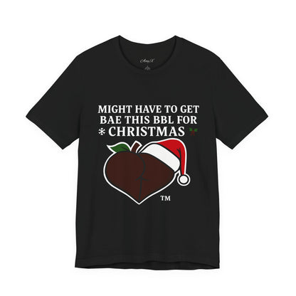 Christmas BBL (Chocolate) Shirt - 'Might Have to Get Bae This BBL for Christmas'