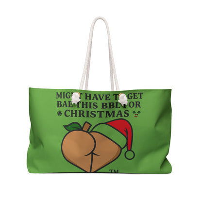 Christmas BBL - Weekender Bag — 'Might Have To Get Bae This BBL For Christmas' Holiday Travel Tote