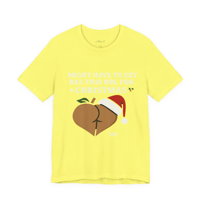 Christmas BBL (Caramel) Shirt - 'Might Have to Get Bae This BBL for Christmas'