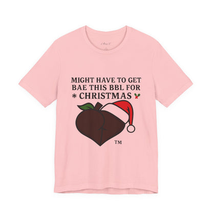 Christmas BBL (Chocolate) Shirt - 'Might Have to Get Bae This BBL for Christmas'