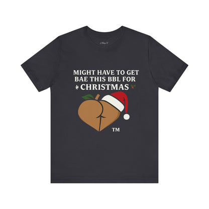 Christmas BBL (Caramel) Shirt - 'Might Have to Get Bae This BBL for Christmas'