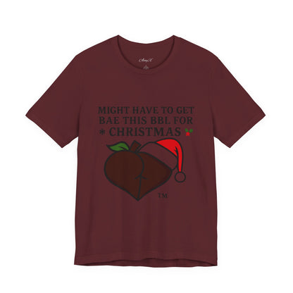 Christmas BBL (Chocolate) Shirt - 'Might Have to Get Bae This BBL for Christmas'