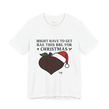 Christmas BBL (Chocolate) Shirt - 'Might Have to Get Bae This BBL for Christmas'